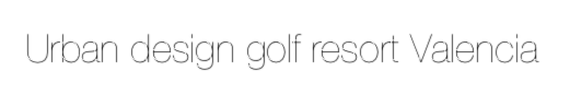 Urban design golf resort Valencia