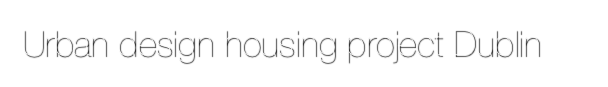 Urban design housing project Dublin