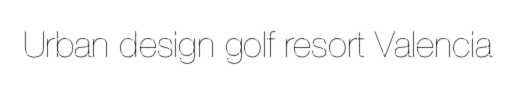 Urban design golf resort Valencia