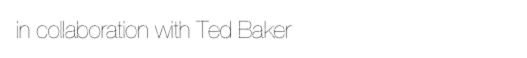 in collaboration with Ted Baker
